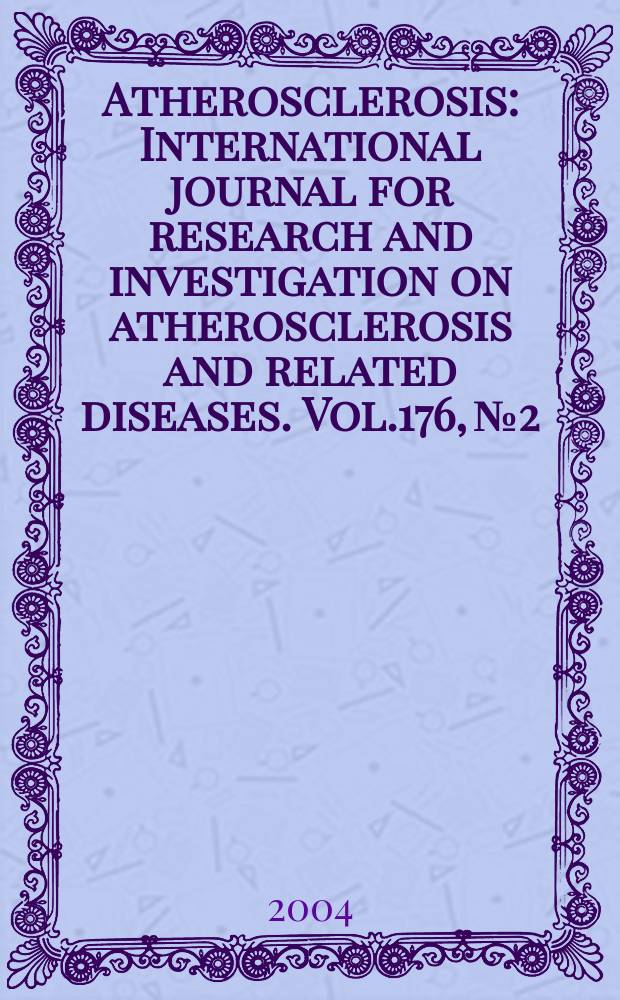 Atherosclerosis : International journal for research and investigation on atherosclerosis and related diseases. Vol.176, №2