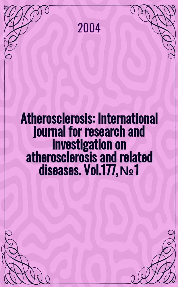 Atherosclerosis : International journal for research and investigation on atherosclerosis and related diseases. Vol.177, №1