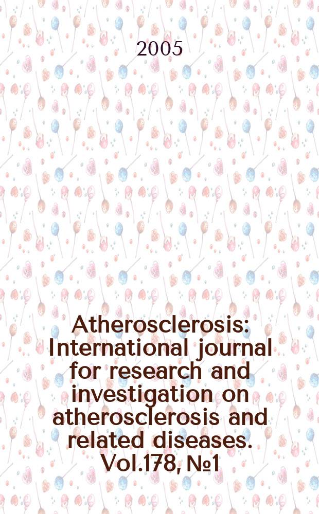 Atherosclerosis : International journal for research and investigation on atherosclerosis and related diseases. Vol.178, №1