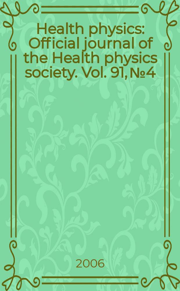 Health physics : Official journal of the Health physics society. Vol. 91, № 4