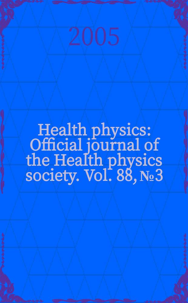 Health physics : Official journal of the Health physics society. Vol. 88, № 3