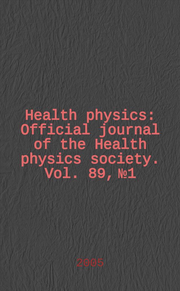 Health physics : Official journal of the Health physics society. Vol. 89, № 1