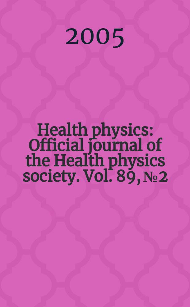 Health physics : Official journal of the Health physics society. Vol. 89, № 2