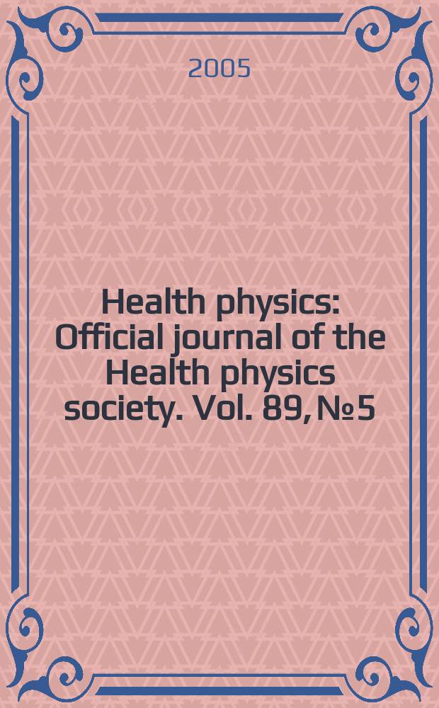 Health physics : Official journal of the Health physics society. Vol. 89, № 5 : Advances in consequence management for radiological terrorism events
