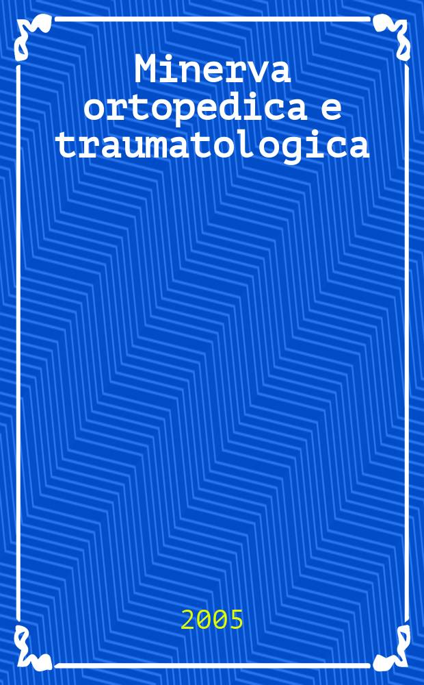 Minerva ortopedica e traumatologica : Riv. mens. di ortopedia e traumatologia Organo uffic. della Soc. piemontese-ligure-lombarda di ortopedia e traumatologia. Vol. 56, № 5