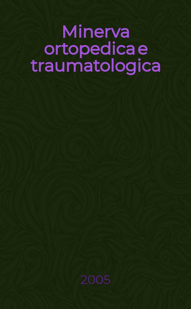 Minerva ortopedica e traumatologica : Riv. mens. di ortopedia e traumatologia Organo uffic. della Soc. piemontese-ligure-lombarda di ortopedia e traumatologia. Vol. 56, № 6