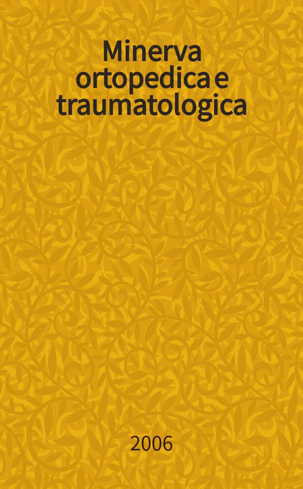 Minerva ortopedica e traumatologica : Riv. mens. di ortopedia e traumatologia Organo uffic. della Soc. piemontese-ligure-lombarda di ortopedia e traumatologia. Vol. 57, № 6