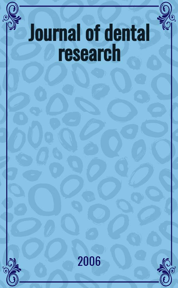 Journal of dental research : Off. publ. of the Intern. ass. for dental research. Vol. 85, № 3
