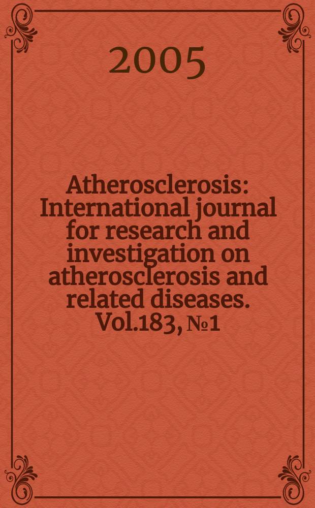 Atherosclerosis : International journal for research and investigation on atherosclerosis and related diseases. Vol.183, №1