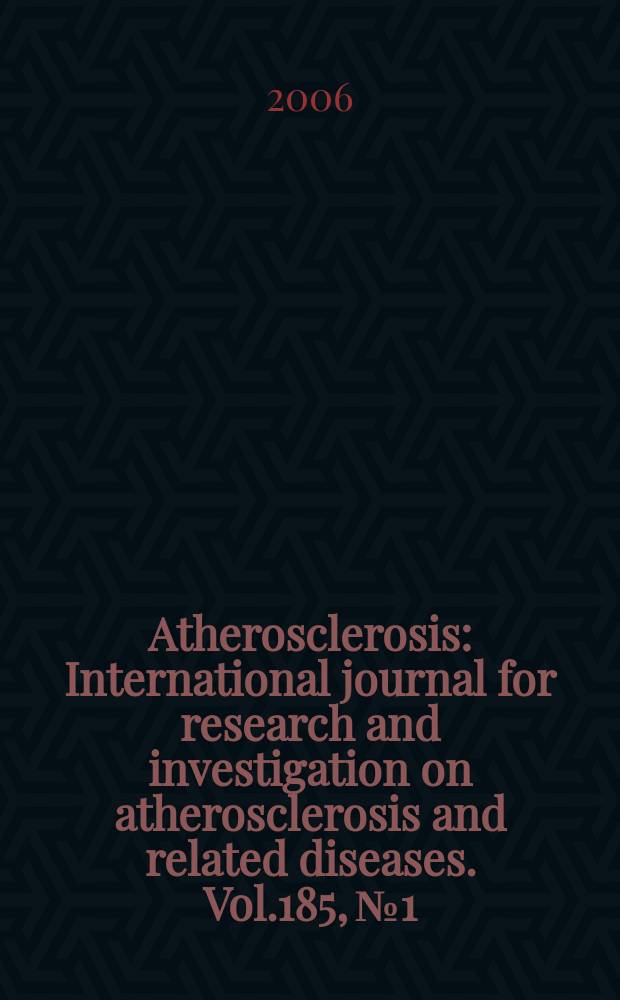 Atherosclerosis : International journal for research and investigation on atherosclerosis and related diseases. Vol.185, №1