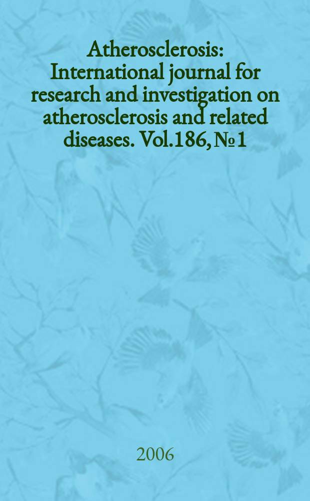 Atherosclerosis : International journal for research and investigation on atherosclerosis and related diseases. Vol.186, №1
