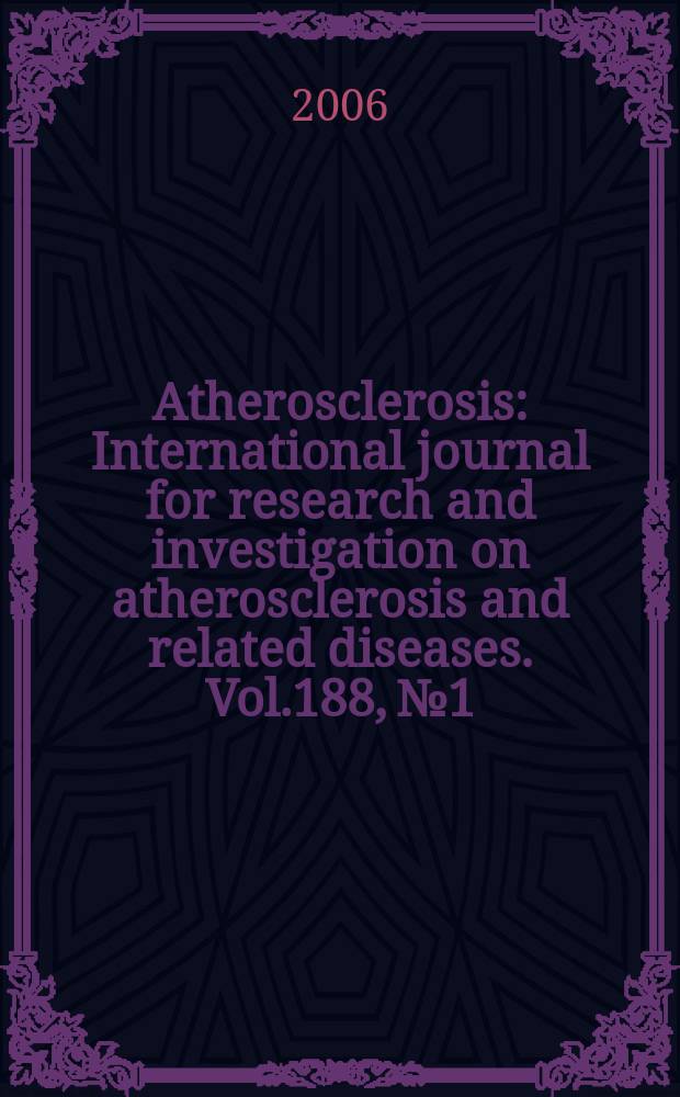 Atherosclerosis : International journal for research and investigation on atherosclerosis and related diseases. Vol.188, №1