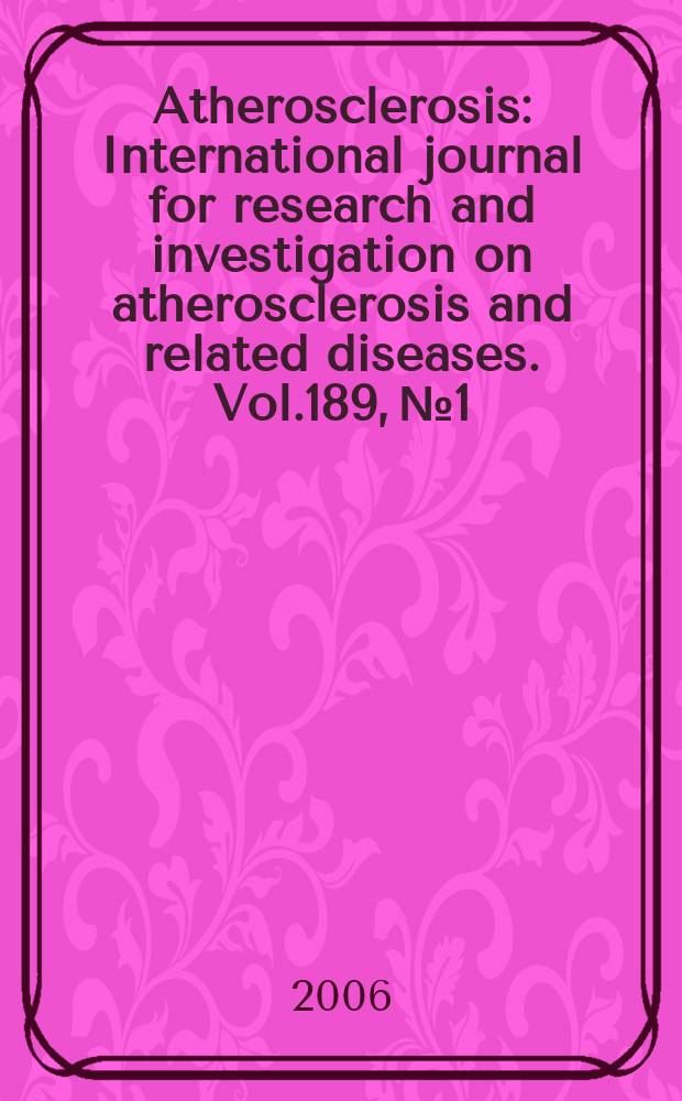 Atherosclerosis : International journal for research and investigation on atherosclerosis and related diseases. Vol.189, №1