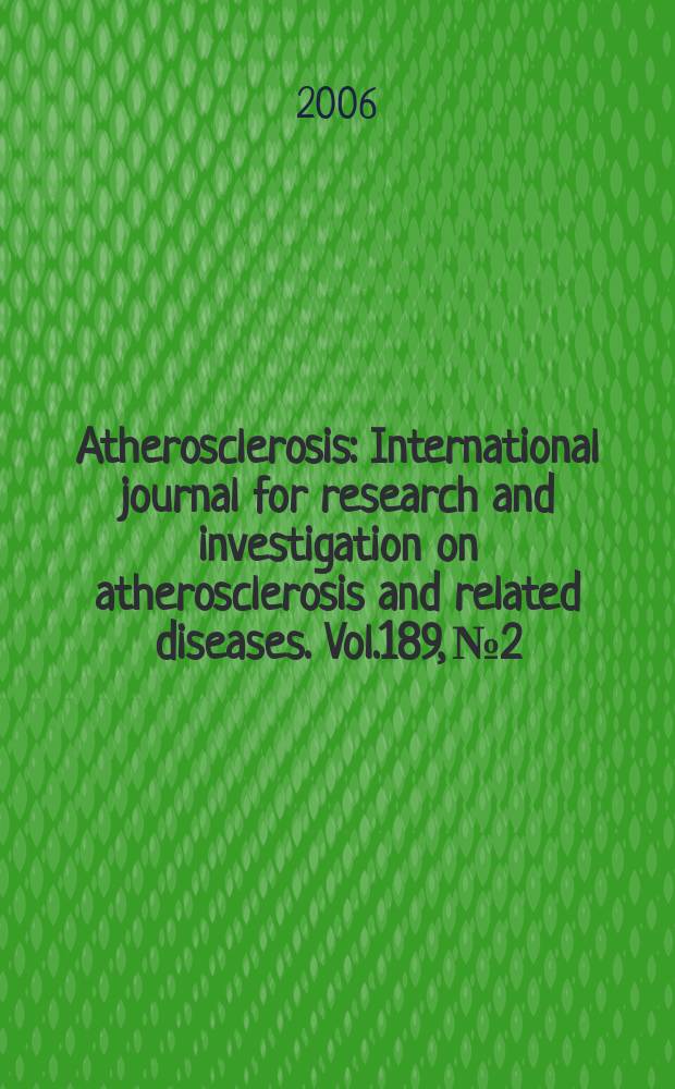 Atherosclerosis : International journal for research and investigation on atherosclerosis and related diseases. Vol.189, №2