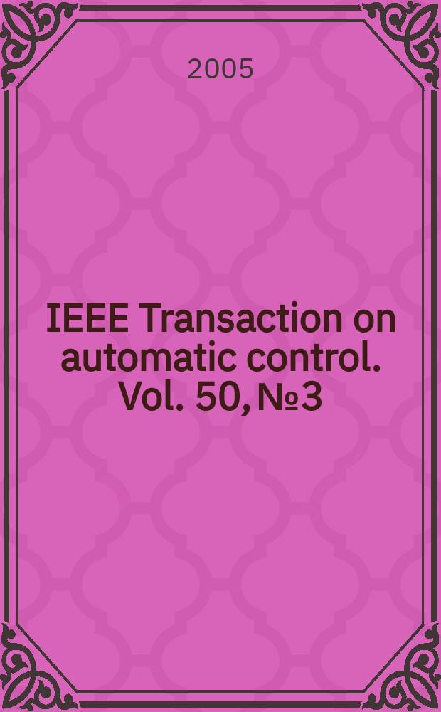 IEEE Transaction on automatic control. Vol. 50, № 3