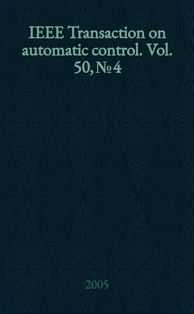 IEEE Transaction on automatic control. Vol. 50, № 4