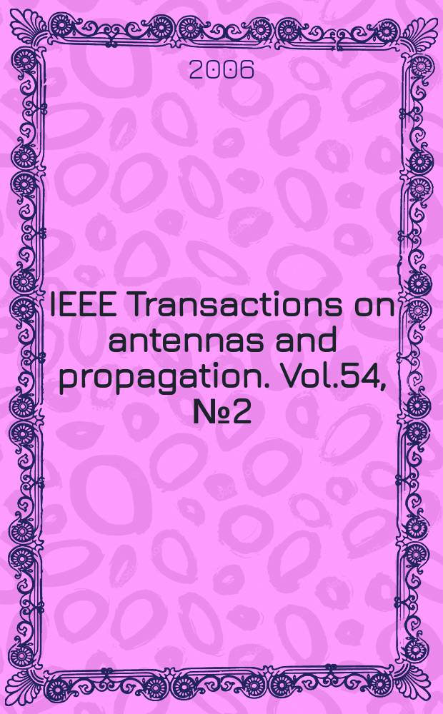 IEEE Transactions on antennas and propagation. Vol.54, №2(Pt.1)