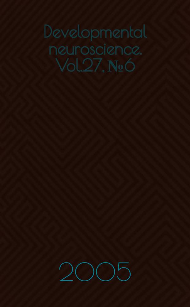 Developmental neuroscience. Vol.27, № 6