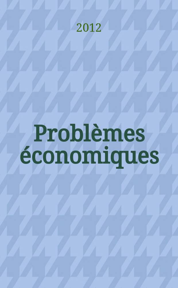 Problèmes économiques : Sélection hebdomadaire de presse française et étrangère. 2012, № 3052