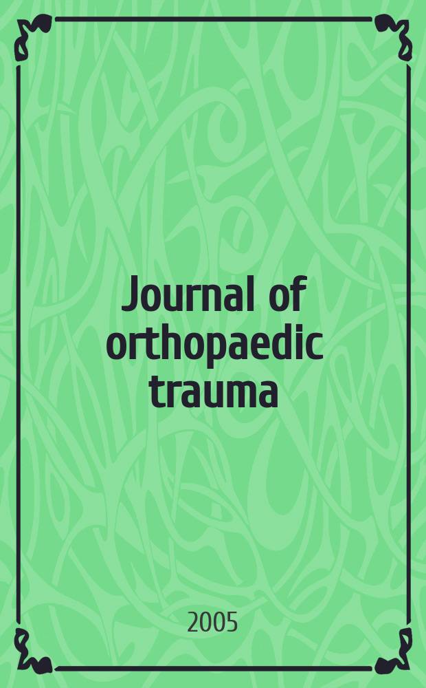 Journal of orthopaedic trauma : Official journal of the Orthopaedic trauma association and the International society for fracture repair. Vol.19, № 2
