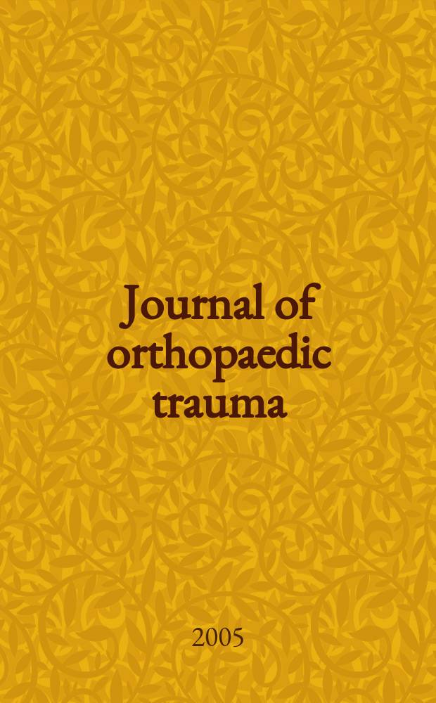 Journal of orthopaedic trauma : Official journal of the Orthopaedic trauma association and the International society for fracture repair. Vol.19, № 5