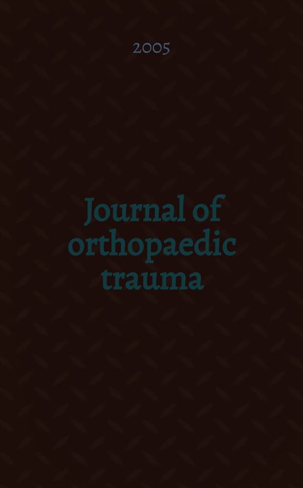 Journal of orthopaedic trauma : Official journal of the Orthopaedic trauma association and the International society for fracture repair. Vol.19, № 7