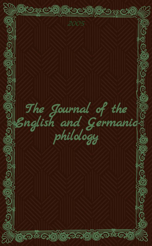 The Journal of the English and Germanic philology : Publ quarerly by the Univ. of Illinois. Vol.104, №4