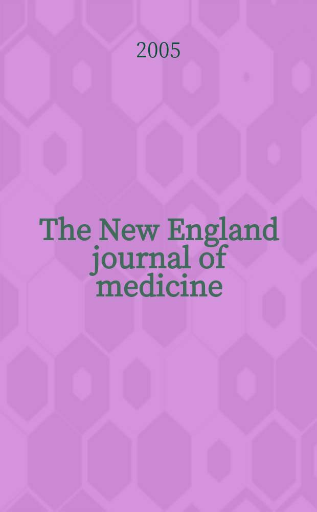 The New England journal of medicine : Formerly the Boston medical a. surgical journal. Vol.352, №21