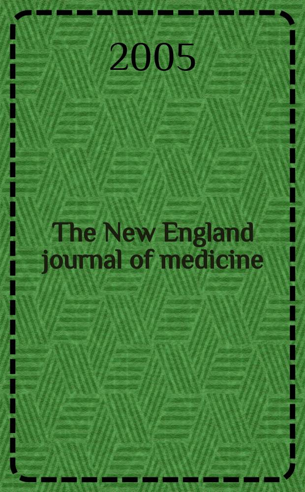 The New England journal of medicine : Formerly the Boston medical a. surgical journal. Vol.352, №23