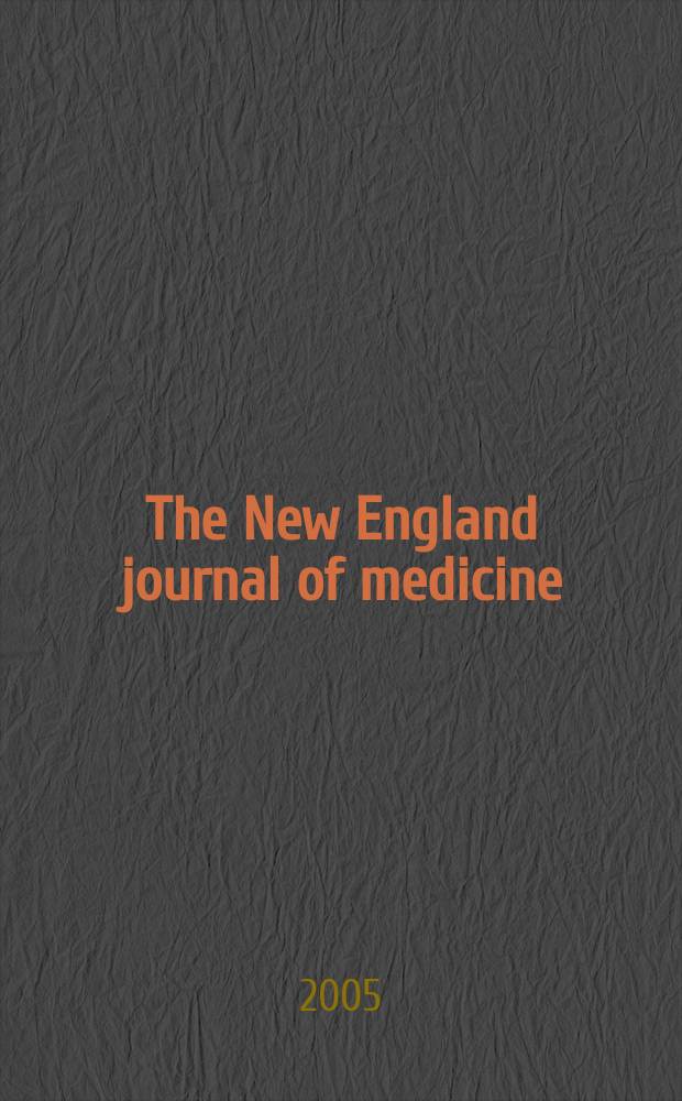 The New England journal of medicine : Formerly the Boston medical a. surgical journal. Vol.352, №25