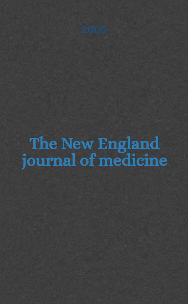 The New England journal of medicine : Formerly the Boston medical a. surgical journal. Vol.353, №5