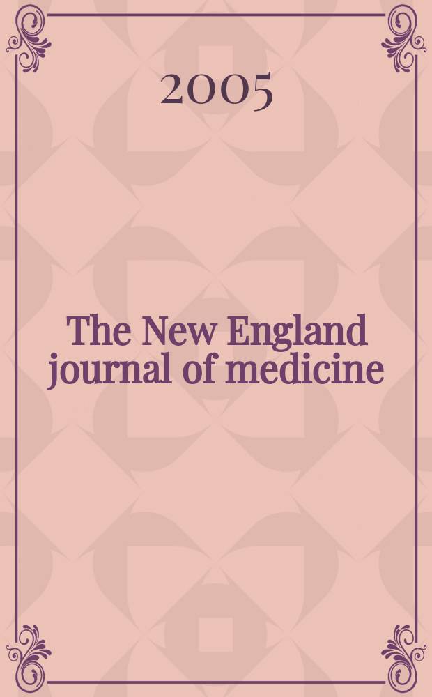 The New England journal of medicine : Formerly the Boston medical a. surgical journal. Vol.353, №9