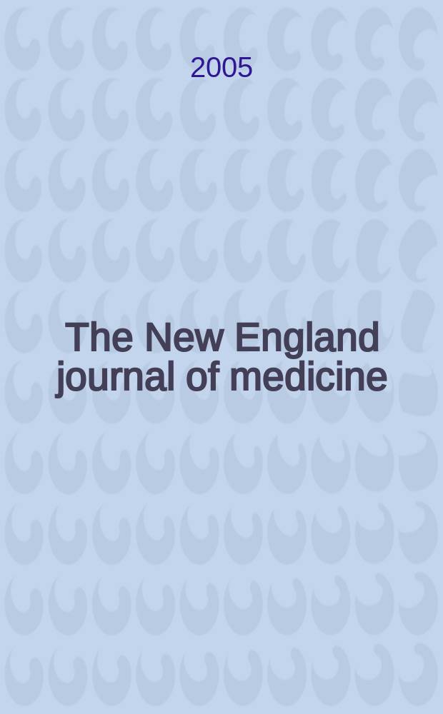 The New England journal of medicine : Formerly the Boston medical a. surgical journal. Vol.353, №18