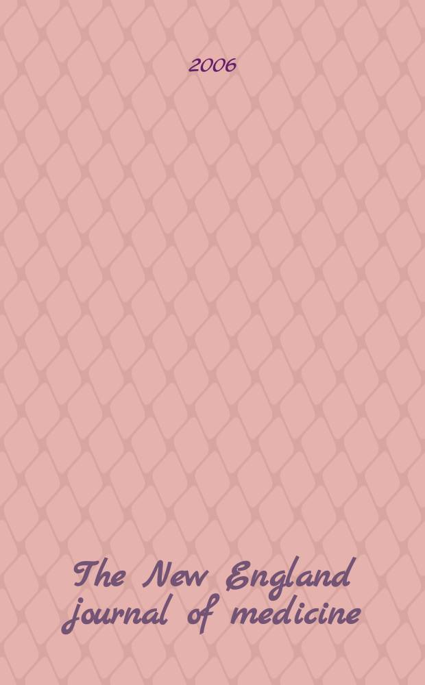 The New England journal of medicine : Formerly the Boston medical a. surgical journal. Vol.354, №9