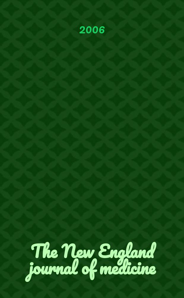 The New England journal of medicine : Formerly the Boston medical a. surgical journal. Vol.354, №22