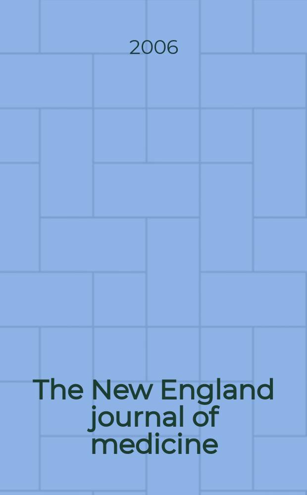 The New England journal of medicine : Formerly the Boston medical a. surgical journal. Vol.354, №23