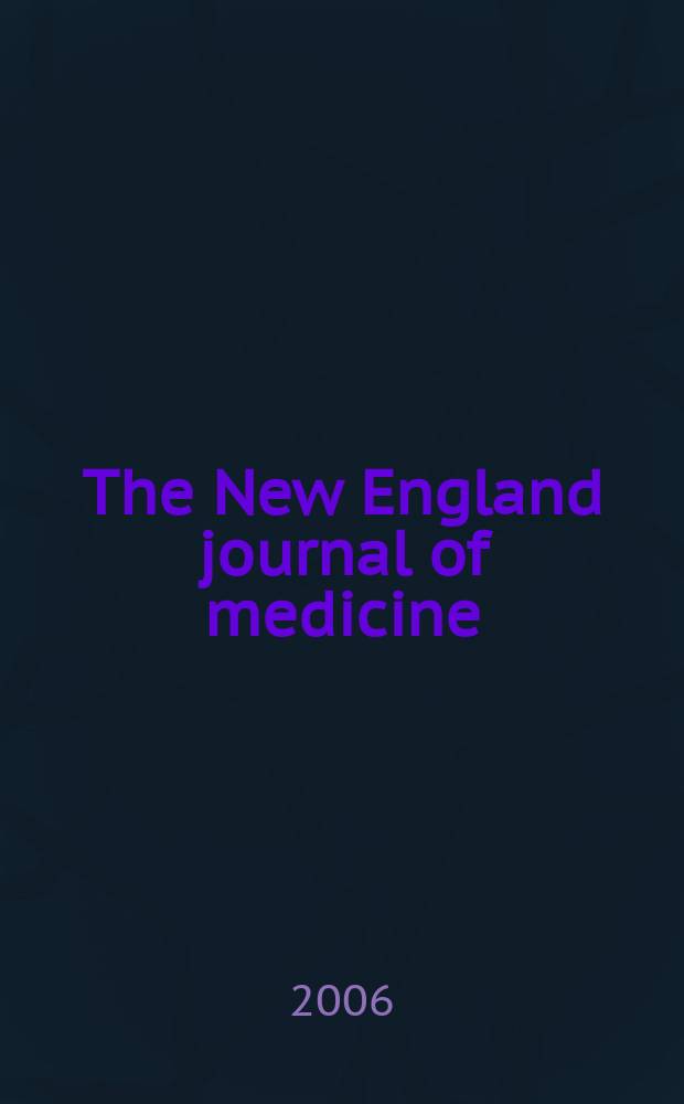 The New England journal of medicine : Formerly the Boston medical a. surgical journal. Vol.355, №2