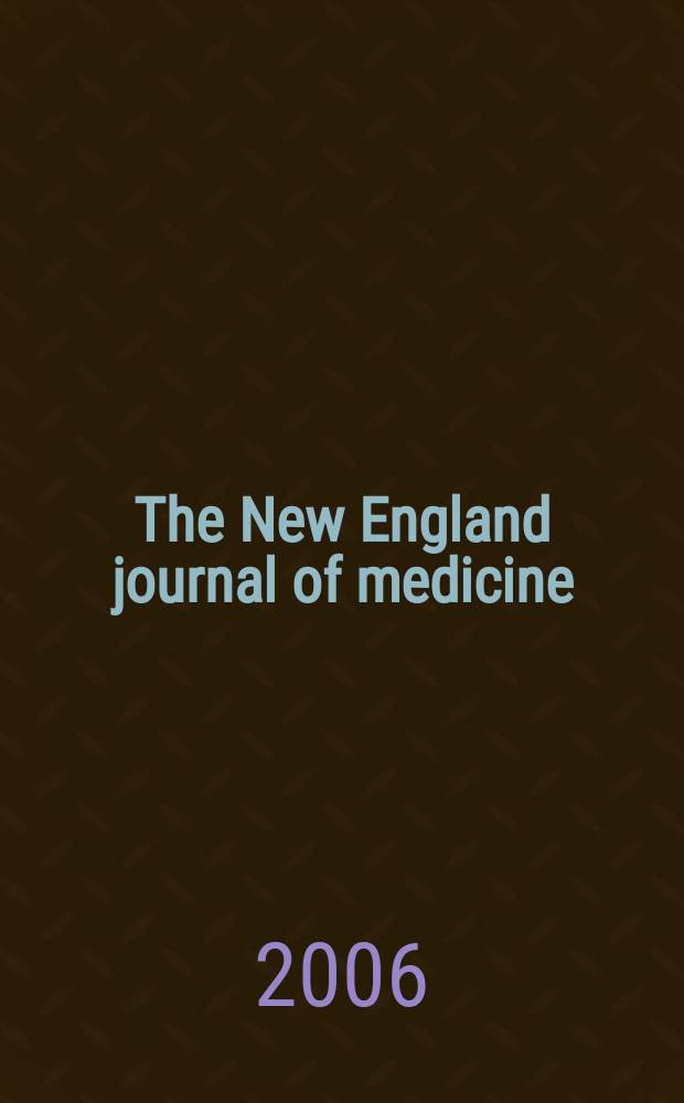 The New England journal of medicine : Formerly the Boston medical a. surgical journal. Vol.355, №4