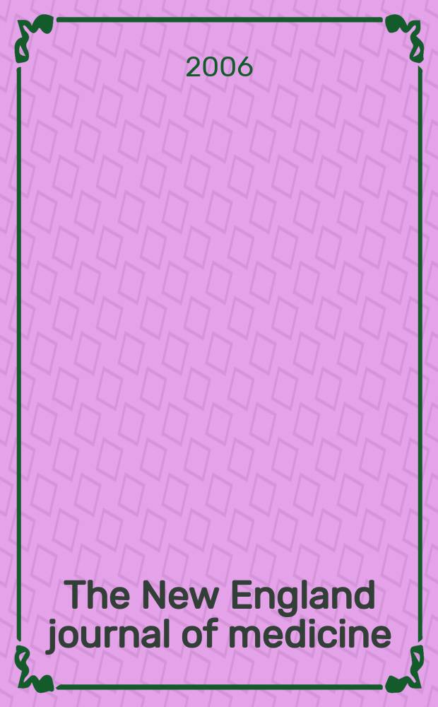 The New England journal of medicine : Formerly the Boston medical a. surgical journal. Vol.355, №13