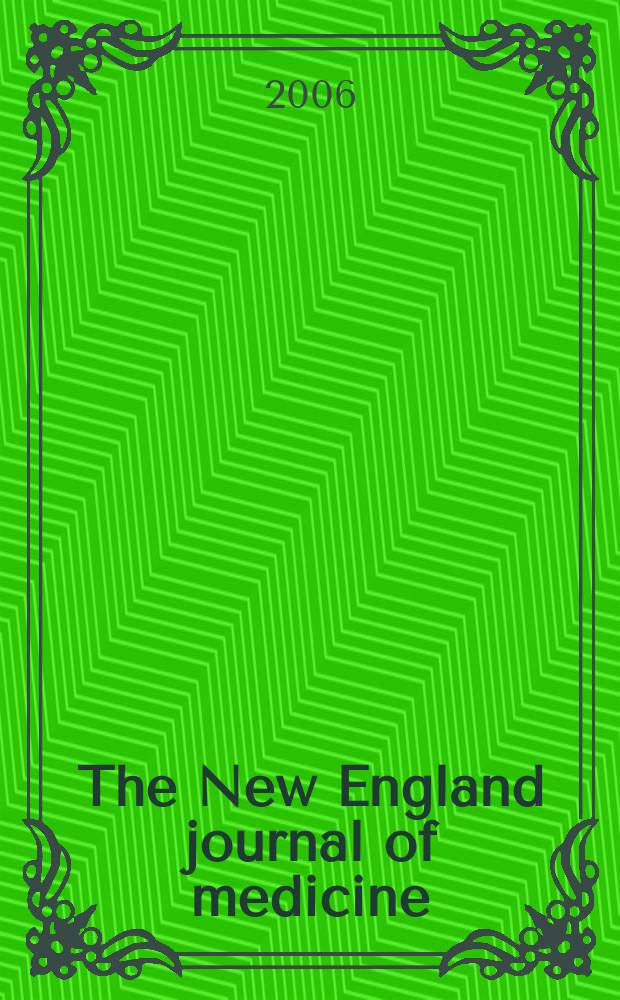 The New England journal of medicine : Formerly the Boston medical a. surgical journal. Vol.355, №18