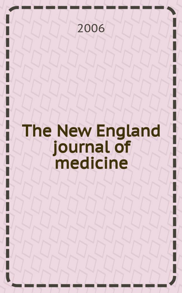 The New England journal of medicine : Formerly the Boston medical a. surgical journal. Vol.355, №23