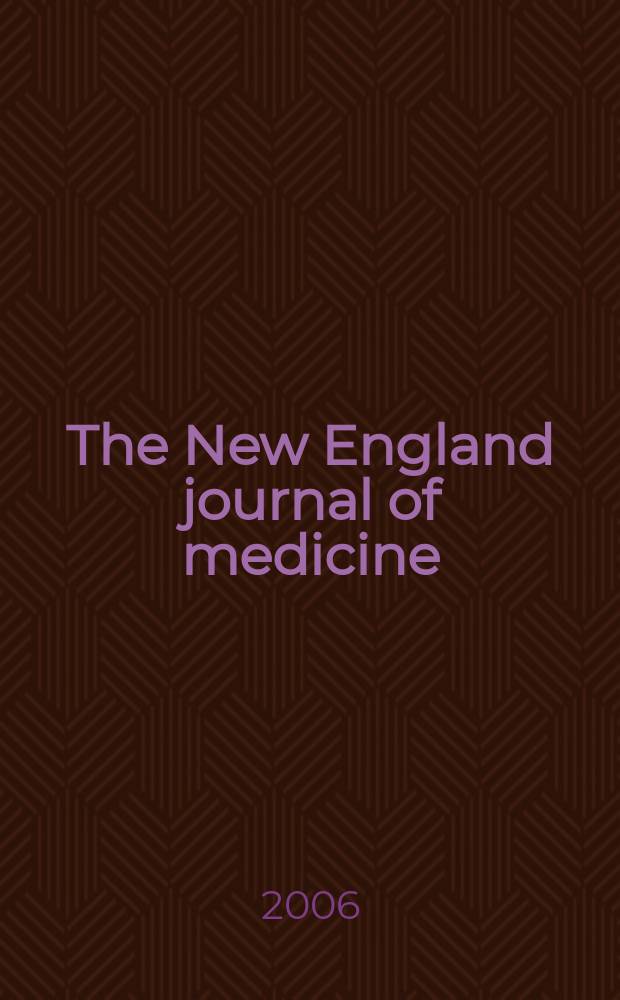 The New England journal of medicine : Formerly the Boston medical a. surgical journal. Vol.355, №25
