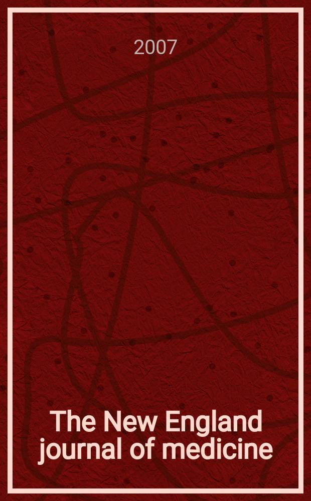The New England journal of medicine : Formerly the Boston medical a. surgical journal. Vol.356, №5
