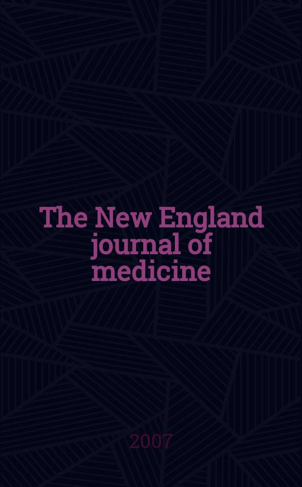 The New England journal of medicine : Formerly the Boston medical a. surgical journal. Vol.356, №6