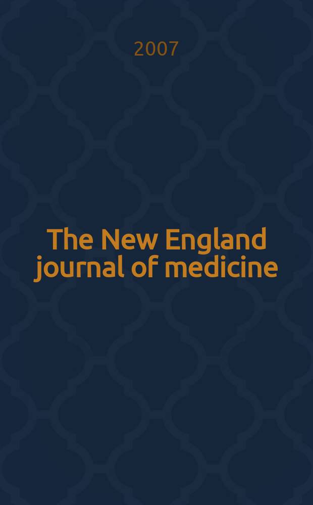 The New England journal of medicine : Formerly the Boston medical a. surgical journal. Vol.356, №7