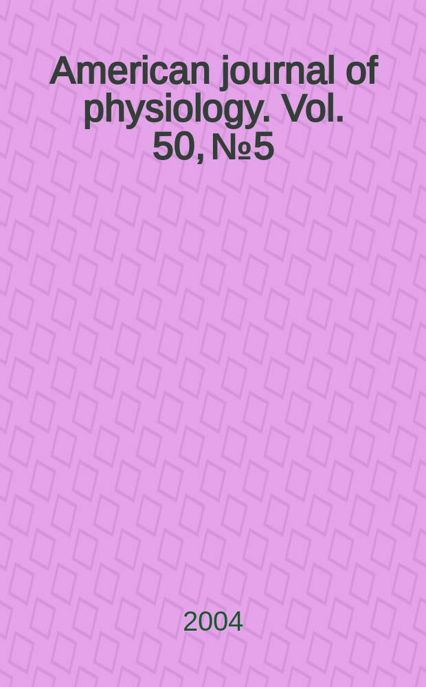American journal of physiology. Vol. 50, №5