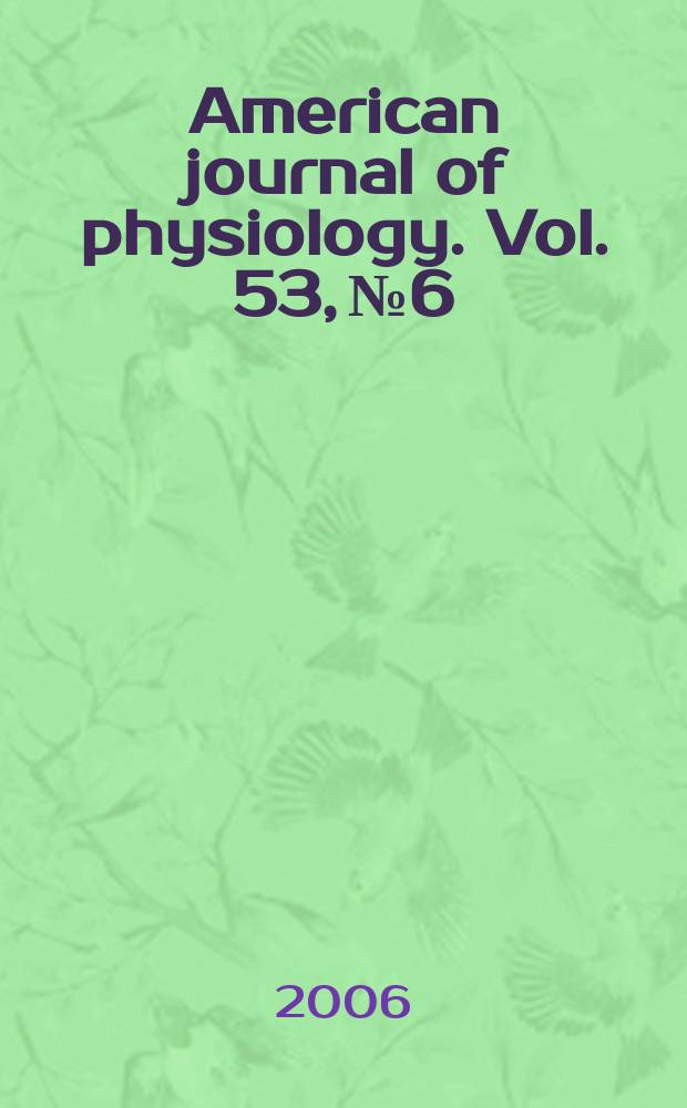 American journal of physiology. Vol. 53, №6