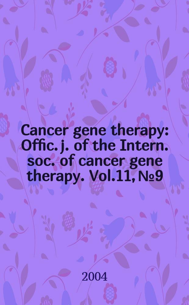 Cancer gene therapy : Offic. j. of the Intern. soc. of cancer gene therapy. Vol.11, №9