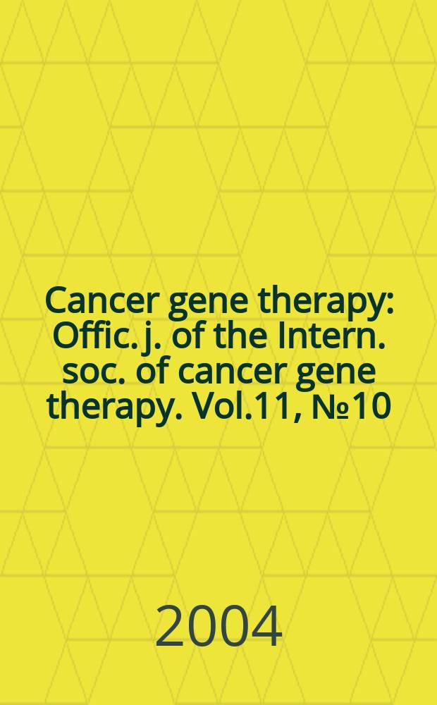 Cancer gene therapy : Offic. j. of the Intern. soc. of cancer gene therapy. Vol.11, №10