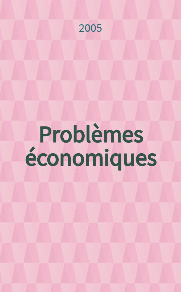 Problèmes économiques : Sélection hebdomadaire de presse française et étrangère. 2005, №2875